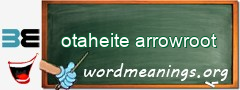 WordMeaning blackboard for otaheite arrowroot